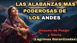 ¡LA ALABANZA MÁS PODEROSA DE LOS ANDES! 🔥 (Huayno de Fuego y Gloria)