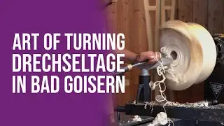 Art of Turning - Drechseltage in Bad Goisern