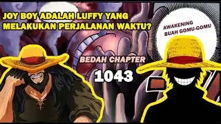 LUFFY ADALAH JOY BOY YANG TIME TRAVEL (ONEPIECE 1043)