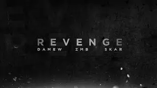 Damew, Zmb & Skar | REVENGE