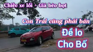 Em trai bán Xe của Bố có việc gia đình, em mua lại được chiếc xe Cỏ lỗi tùm lum.
