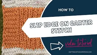 How to Create a Beautiful Sl1p Edge on Garter Stitch
