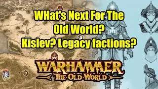What's Next For The OLD WORLD - Kislev? Legacy Factions? - Warhammer The Old World