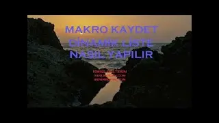 EXCEL MAKRO KULLANARAK DİNAMİK VERİ İŞLEME