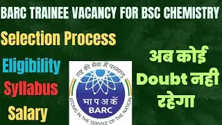 BARC 2023 Vacancy For BSc Chemistry | All you wanted to know about this vacancy | BARC 2023