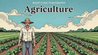 Agriculture | Class 10 Geography Chapter 4 | NCERT Summary for Quick Revision