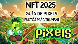 🎯 Gu&iacute;a Esencial Pixels NFT 2025: Lo Que Debes Saber para Triunfar 💎⚡