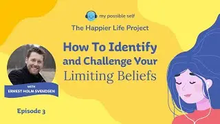 Episode 3 - How To Identify and Challenge Limiting Beliefs with Ernest Holm Svendsen