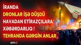 İranda DRONLAR HAVADA! - Etirazçılara xəbərdarlıq edildi - Tehranda YENİ MƏRHƏLƏ...
