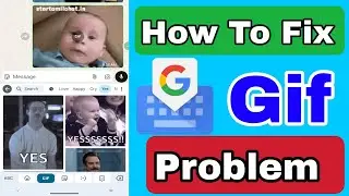 Как исправить проблему с неработающим GIF-изображением на клавиатуре Google на Gboard в 2025 году...