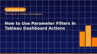 How to use Parameter filters in Tableau dashboard actions