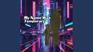 My Name Was Temporary