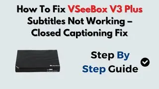 How To Fix VSeeBox V3 Plus Subtitles Not Working &ndash; Closed Captioning Fix