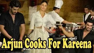 Arjun Kapoor Tries To Impress Kareena Kapoor Khan With His Cooking Skills!