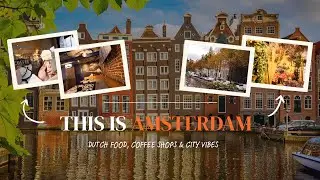 2 Days Exploring Amsterdam | Local Food, Coffee Shops & Canal Walks
