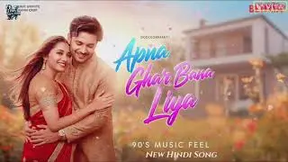 Apna Ghar Bana Liya ❤️ | Bollywood Style Romantic Song | Heart Touching Love Melody