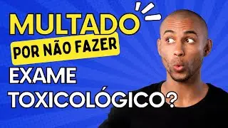 FOI MULTADO POR NÃO FAZER EXAME TOXICOLÓGICO? E AGORA?