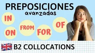 Preposiciones en ingl&eacute;s AVANZADAS - Use of English Cambridge Pr&aacute;ctica