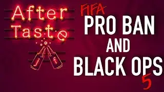 FIFA Pro Banned & Black Ops 5 - AfterTaste (Podcast) Ft. Codic #6