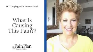 What is Causing This Pain??     with Sharon Smith
