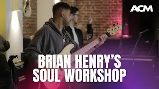 Brian Henry's Soul Workshop | Masterclasses at ACM