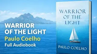 WARRIOR OF THE LIGHT by Paulo Coelho (Warrior Mindset) | Full Audiobook #success #strength #mindset