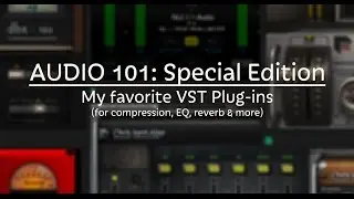 AUDIO 101: Special Edition | VST Plug-in Favorites