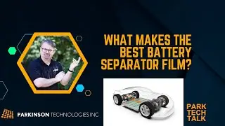 ParkTechTalk - Battery Separator Film