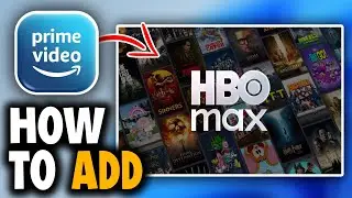 How To Add HBO Max To Amazon Prime - Easy Guide