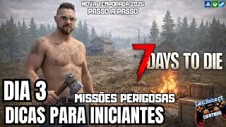 Dia 3 - Dicas para iniciantes - 7 Days To Die Temp 2026 Miss&otilde;es Perigosas 3&deg; Pessoa Passo a passo 