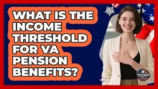 What Is The Income Threshold For VA Pension Benefits? - Veteran Community Guide