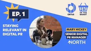 A Pain in The Basket | Ep 1 | Staying Relevant in Digital PR with Mary Hickey, NORTH