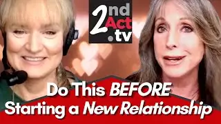 Dating Over 50: Ready to Start Dating Again? Do This BEFORE Getting into a New Relationship!