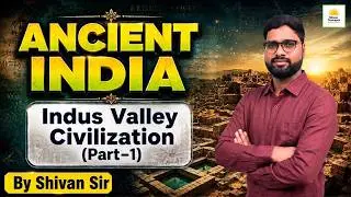 Indus Valley Civilization (Part-1) | Ancient History | By Shivan #shivanconcepts 