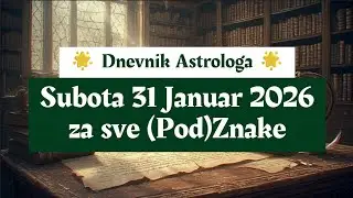 ❄️🎄 Dnevnik Astrologa ⭐ Subota 31 Januar 2026 🎄❄️ za sve (Pod)Znake