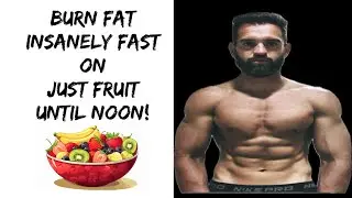 Just Fruit Until Noon - Burn Fat Insanely Fast!