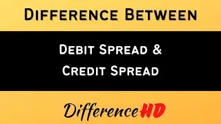 Difference Between Debit And Credit Spread - Debit Spread vs Credit Spread