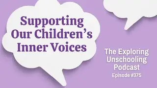Supporting Our Children's Inner Voices, Episode 375