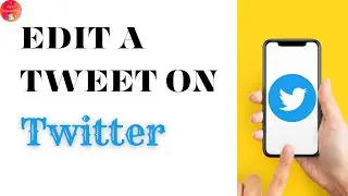 How To Edit A Tweet?