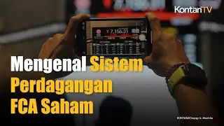 Ini Cara Perdagangan FCA Saham Dalam Pemantauan Khusus | KONTAN News