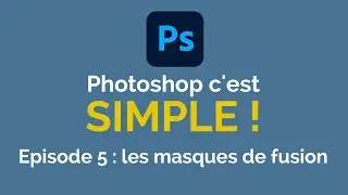 Photoshop c'est simple : les masques de fusion