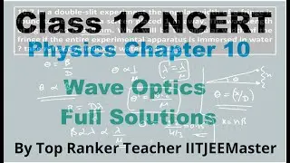 Class 12 Physics NCERT Chapter 10 Wave Optics Solutions | Interference | Diffraction | IITJEEMaster
