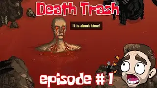Death Trash (Playthrough) - Episode 1 - Takin' Out The Tr..Flesh?