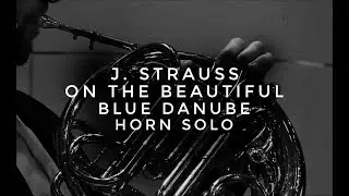 Johann Strauss - On the Beautiful Blue Danube - Horn solo