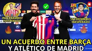 🚨¡ACUERDO OFICIAL✅ ENTRE EL BARCELONA Y EL ATLÉTICO DE MADRID! ¡INTERCAMBIO INESPERADO! ¡NOTICIAS!