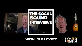 Lyle Lovett with Andy Chanley || The SoCal Sound Interviews