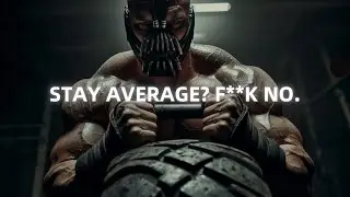 Go All in or Stay F*cking Average - Bane Motivational Speech (Powerful)