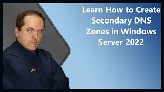 Learn How to Create Secondary DNS Zones in Windows Server 2022