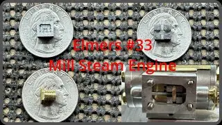 Elmers #33 Mill Steam Engine Episode 9
