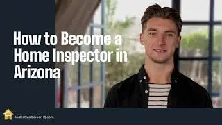 How to Become a Home Inspector in Arizona? (License Requirement)